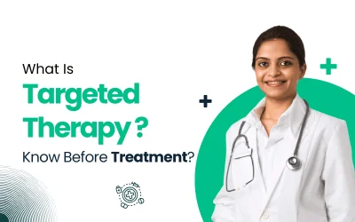 What Is Targeted Therapy? Know Before Treatment?