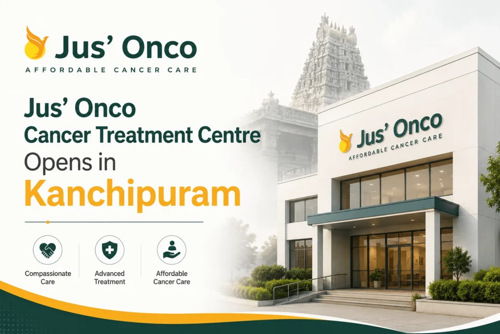 Jus’ Onco Cancer Treatment Centre Opens in Kanchipuram, Bringing Affordable Care Closer to Home