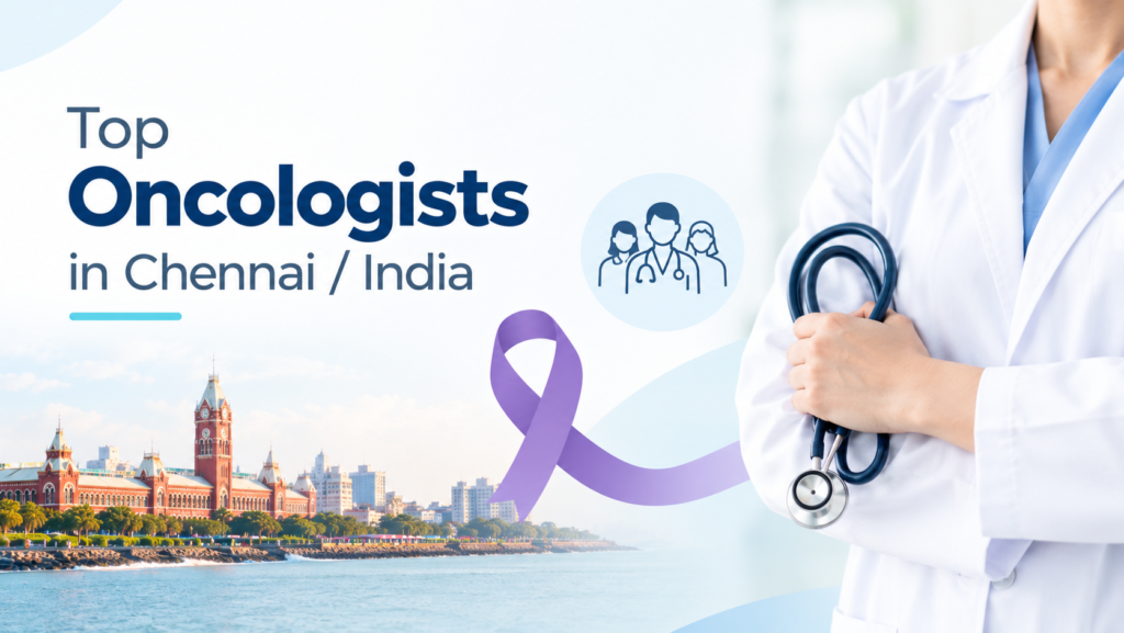 Top Oncologists in Chennai / India